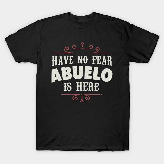 Have no fear Abuelo is here T-Shirt by verde